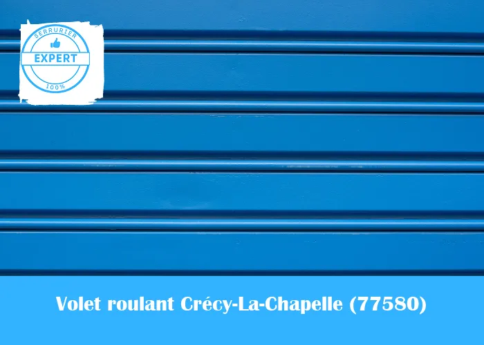 Serrurier volet roulant Crécy-La-Chapelle