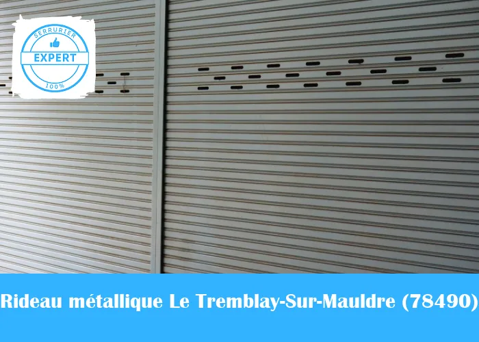 Serrurier Rideau Métallique Le Tremblay-Sur-Mauldre