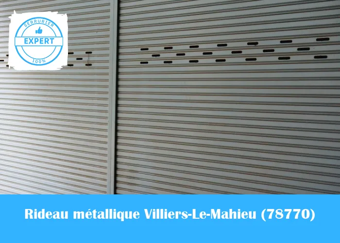 Serrurier Rideau Métallique Villiers-Le-Mahieu