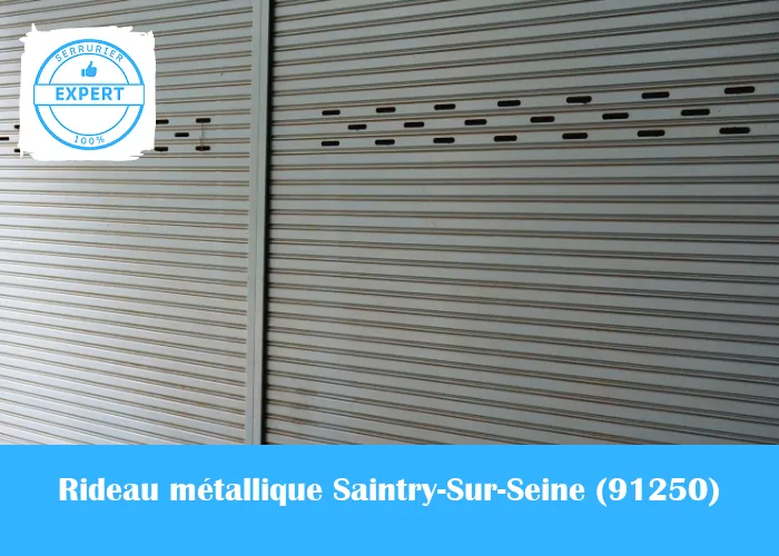 Serrurier Rideau Métallique Saintry-Sur-Seine