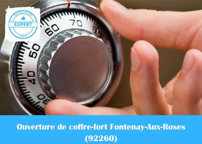 Serrurier Ouverture de coffre fort Fontenay-Aux-Roses 