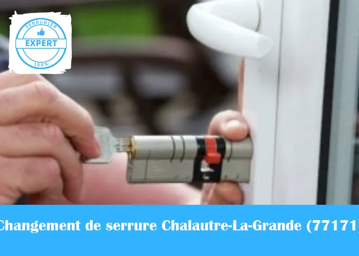 Serrurier Changement de serrure Chalautre-La-Grande