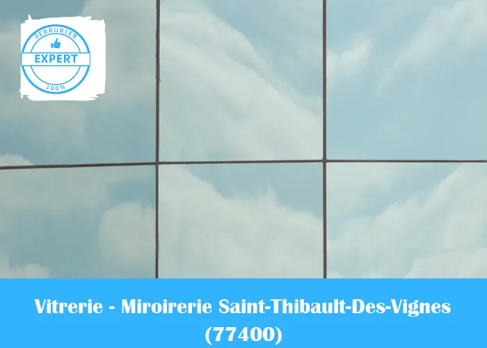 Vitrerie - Miroirerie Saint-Thibault-Des-Vignes