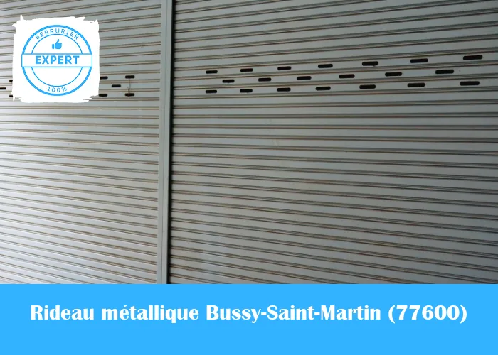 Serrurier Rideau Métallique Bussy-Saint-Martin