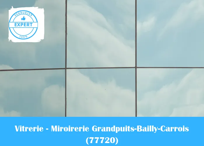 Vitrerie - Miroirerie Grandpuits-Bailly-Carrois