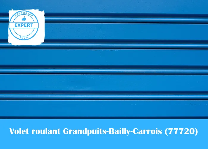 Serrurier volet roulant Grandpuits-Bailly-Carrois
