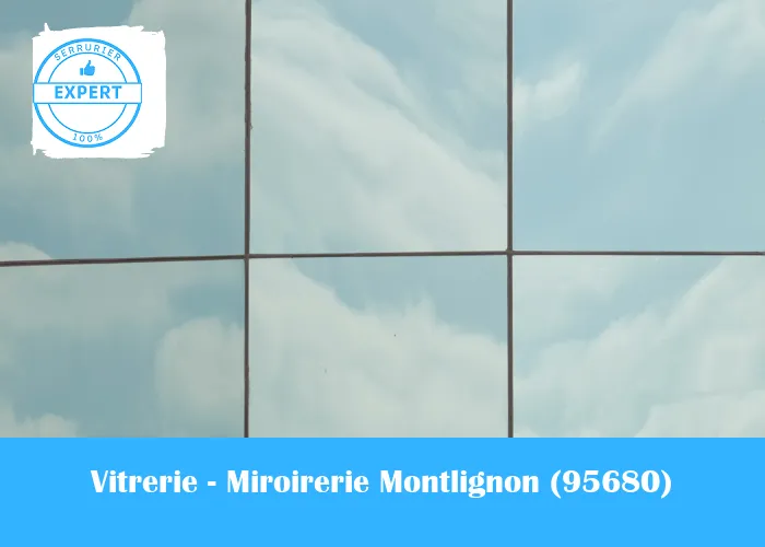 Vitrerie - Miroirerie Montlignon